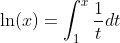 \ln(x)=\int_{1}^{x}\frac{1}{t}dt