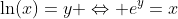 \ln(x)=y \Leftrightarrow e^{y}=x