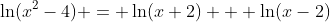 \ln(x^2-4) = \ln(x+2) + \ln(x-2)
