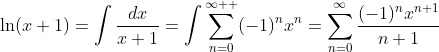 \ln(x+1)=\int\frac{dx}{x+1}=\int\sum_{n=0}^{\infty  }(-1)^nx^n=\sum_{n=0}^{\infty}\frac{(-1)^nx^{n+1}}{n+1}