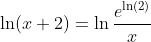 \ln(x+2)=\ln\frac{e^{\ln(2)}}{x}