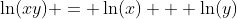 \ln(xy) = \ln(x) + \ln(y)