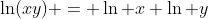 \ln(xy) = \ln x+\ln y