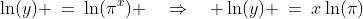 \ln(y) \:=\:\ln(\pi^x) \quad\Rightarrow\quad \ln(y) \:=\:x\ln(\pi)