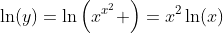 \ln(y)=\ln\left(x^{x^2} \right)=x^2\ln(x)