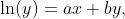 \ln(y)=ax+by,