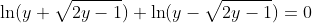 \ln(y+\sqrt{2y-1})+\ln(y-\sqrt{2y-1})=0