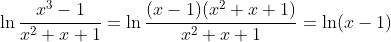 \ln\frac{x^3-1}{x^2+x+1}=\ln\frac{(x-1)(x^2+x+1)}{x^2+x+1}=\ln(x-1)