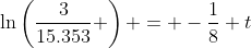 \ln\left(\dfrac{3}{15.353} \right) = -\frac18 t
