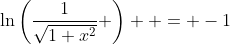 \ln\left(\frac{1}{\sqrt{1+x^2}} \right)  = -1
