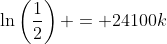 \ln\left(\frac{1}{2}\right) = 24100k