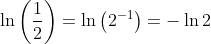 \ln\left(\frac{1}{2}\right)=\ln\left(2^{-1}\right)=-\ln{2}