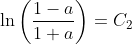 \ln\left(\frac{1-a}{1+a}\right)=C_2