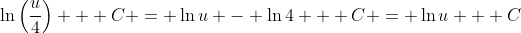 \ln\left(\frac{u}{4}\right) + C = \ln{u} - \ln{4} + C = \ln{u} + C