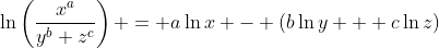\ln\left(\frac{x^a}{y^b z^c}\right) = a\ln{x} - (b\ln{y} + c\ln{z})