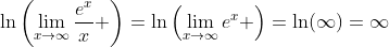 \ln\left(\lim_{x\to\infty}\frac{e^x}{x} \right)=\ln\left(\lim_{x\to\infty}e^x \right)=\ln(\infty)=\infty