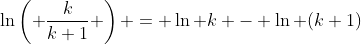 \ln\left( \frac{k}{k+1} \right) = \ln k - \ln (k+1)