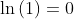 \ln\left(1\right)=0