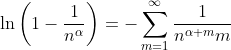 \ln\left(1-\frac{1}{n^\alpha}\right)=-\sum_{m=1}^{\infty}\frac{1}{n^{\alpha m}m}