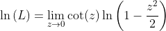 \ln\left(L\right)=\lim_{z\to0}\cot(z)\ln\left(1-\frac{z^2}{2}\right)