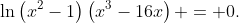 \ln\left(x^2-1\right)\left(x^3-16x\right) = 0.