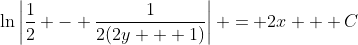 \ln\left|\frac{1}{2} - \frac{1}{2(2y + 1)}\right| = 2x + C