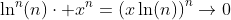 \ln^n(n)\cdot x^n=\left(x\ln(n)\right)^n\to0