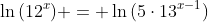 \ln{(12^x)} = \ln{(5\cdot13^{x-1})}