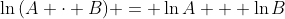 \ln{(A \cdot B)} = \ln{A} + \ln{B}