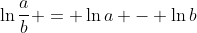 \ln{\frac{a}{b}} = \ln{a} - \ln{b}