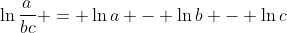 \ln{\frac{a}{bc}} = \ln{a} - \ln{b} - \ln{c}