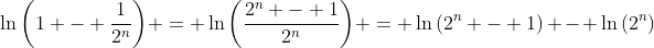 \ln{\left(1 - \frac{1}{2^n}\right)} = \ln{\left(\frac{2^n - 1}{2^n}\right)} = \ln{(2^n - 1)} - \ln{(2^n)}