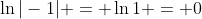 \ln{|-1|} = \ln{1} = 0