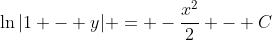 \ln{|1 - y|} = -\frac{x^2}{2} - C