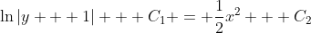 \ln{|y + 1|} + C_1 = \frac{1}{2}x^2 + C_2