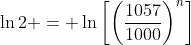 \ln{2} = \ln{\left[\left(\frac{1057}{1000}\right)^n\right]}