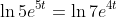 \ln{5e^{5t}}=\ln{7e^{4t}}