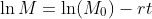 \ln{M}=\ln(M_0)-rt