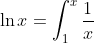\ln{x}=\int_{1}^{x}\frac{1}{x}~dx