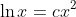 \ln{x}=cx^2