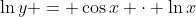 \ln{y} = \cos{x} \cdot \ln{x}