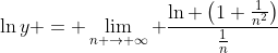 \ln{y} = \lim_{n \to \infty} \frac{\ln \left(1+\frac{1}{n^2}\right)}{\frac{1}{n}}