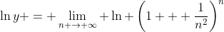 \ln{y} = \lim_{n \to \infty} \ln \left(1 + \frac{1}{n^2}\right)^n