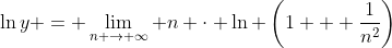 \ln{y} = \lim_{n \to \infty} n \cdot \ln \left(1 + \frac{1}{n^2}\right)