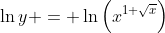 \ln{y} = \ln\left(x^{1+\sqrt{x}}\right)