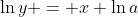 \ln{y} = x \ln{a}