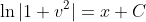 \ln|1+v^2|=x+C