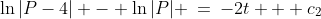 \ln|P-4| - \ln|P| \:=\:-2t + c_2