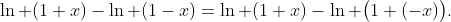 \ln (1+x)-\ln (1-x)=\ln (1+x)-\ln \big(1+(-x)\big).