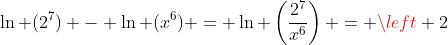 \ln (2^7) - \ln (x^6) = \ln \left(\frac{2^7}{x^6}\right) = \left 2